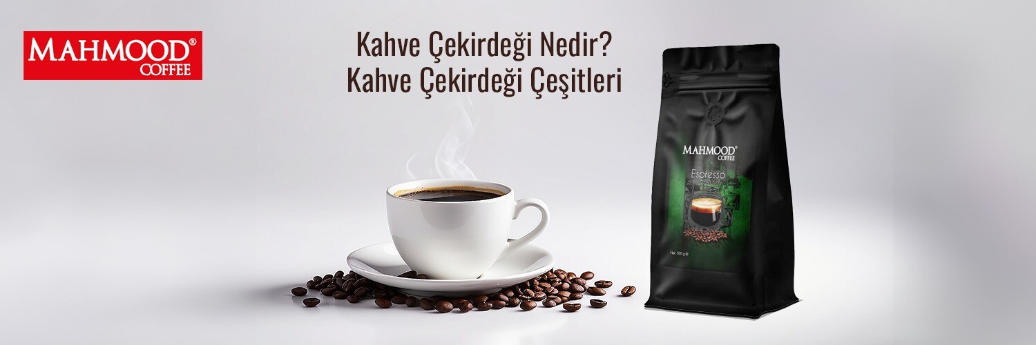 Kahve Çekirdeği Nedir, Kahve Çekirdeği Çeşitleri Nelerdir?